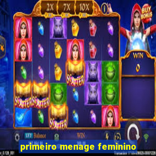 primeiro menage feminino