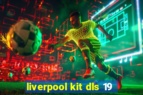 liverpool kit dls 19