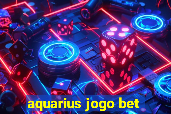 aquarius jogo bet