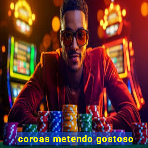 coroas metendo gostoso