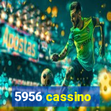 5956 cassino