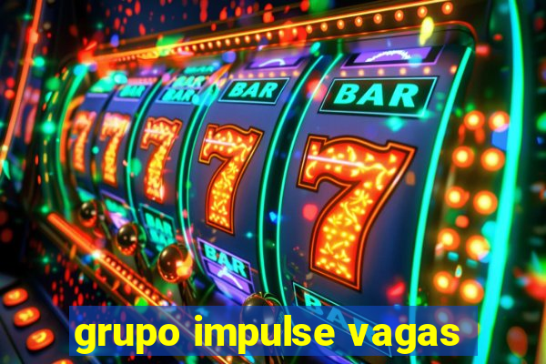 grupo impulse vagas