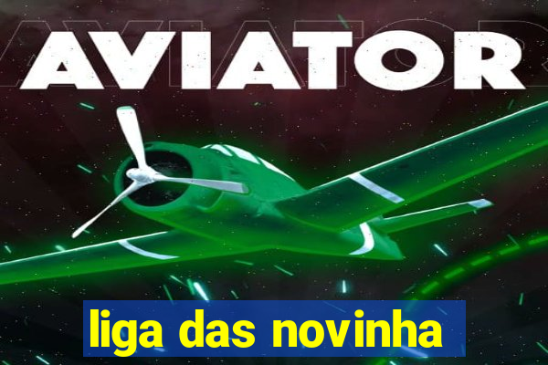 liga das novinha