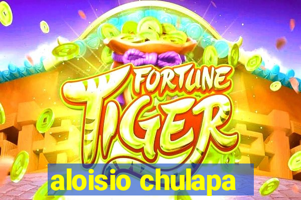 aloisio chulapa