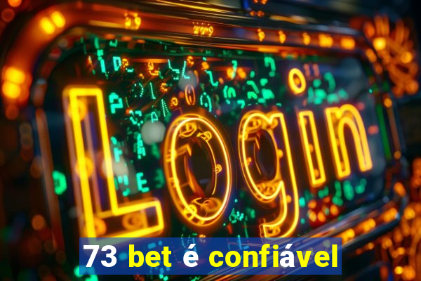 73 bet é confiável