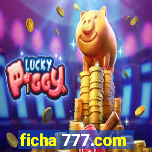 ficha 777.com