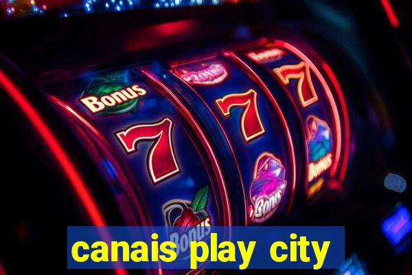 canais play city