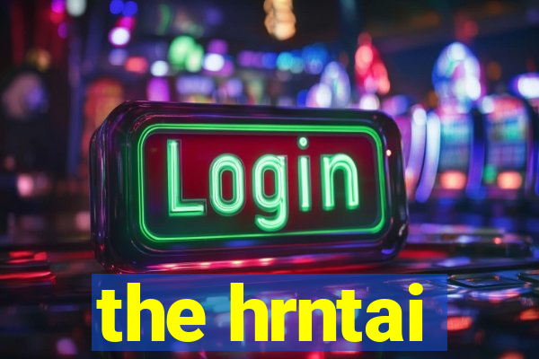 the hrntai