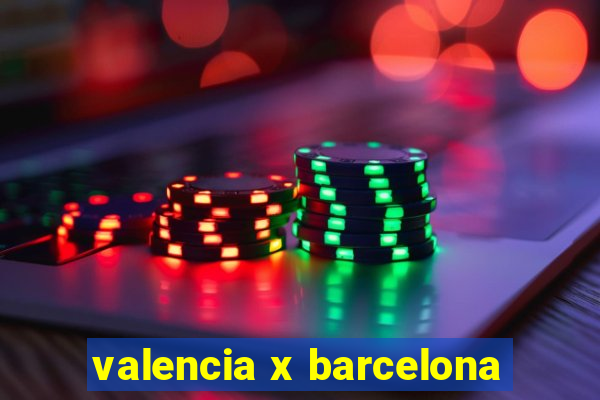 valencia x barcelona