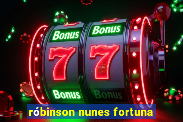 róbinson nunes fortuna