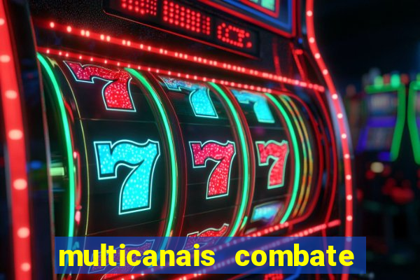 multicanais combate ao vivo