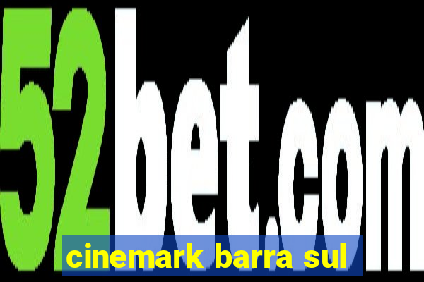 cinemark barra sul