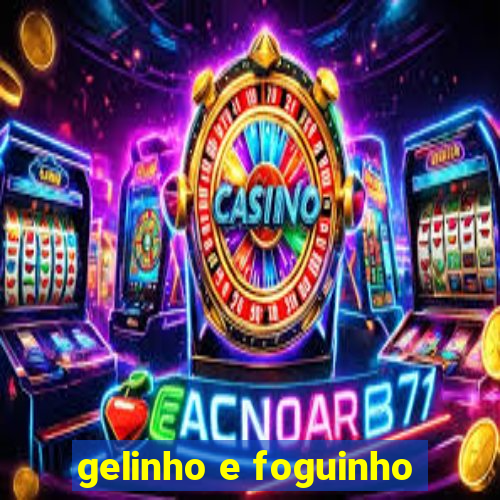 gelinho e foguinho