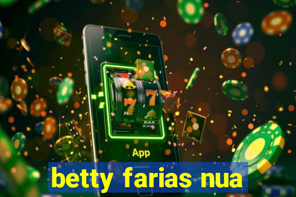 betty farias nua