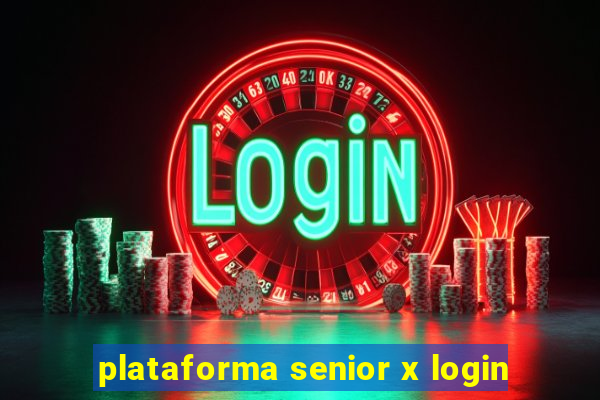 plataforma senior x login