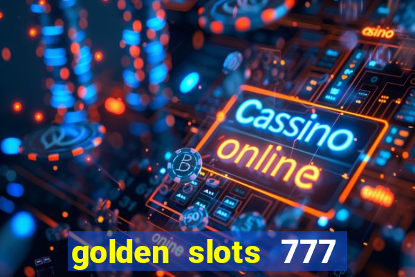 golden slots 777 paga mesmo