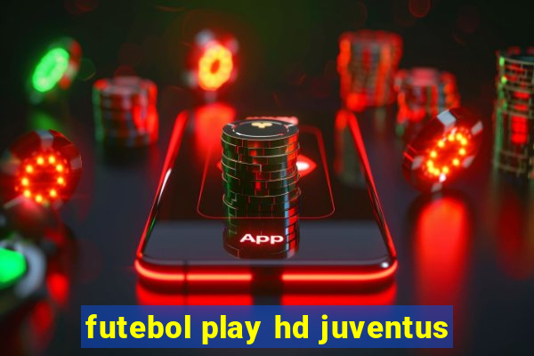 futebol play hd juventus