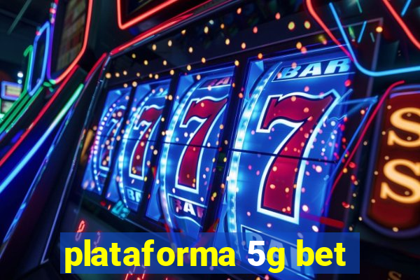 plataforma 5g bet