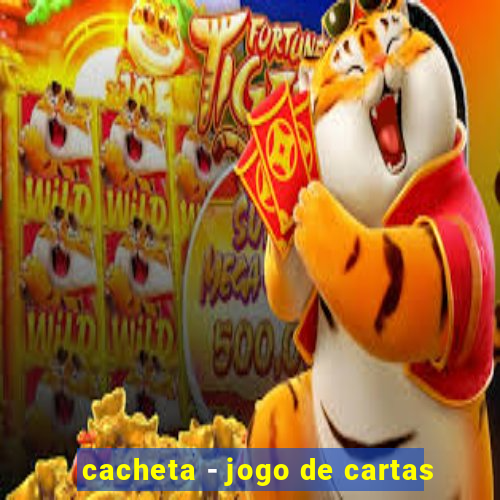 cacheta - jogo de cartas