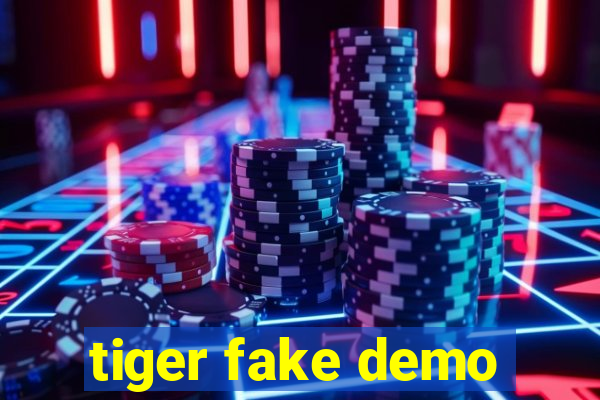 tiger fake demo