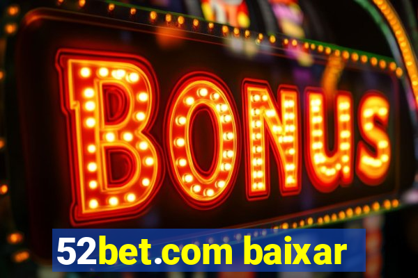 52bet.com baixar