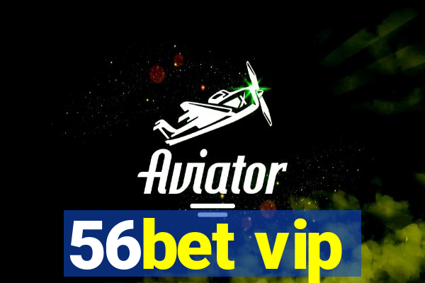 56bet vip