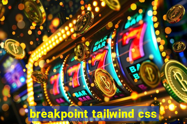 breakpoint tailwind css