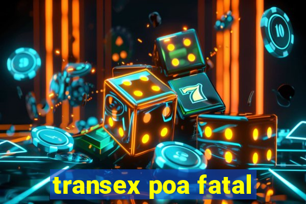 transex poa fatal