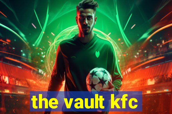 the vault kfc