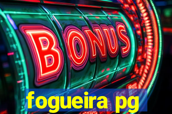 fogueira pg