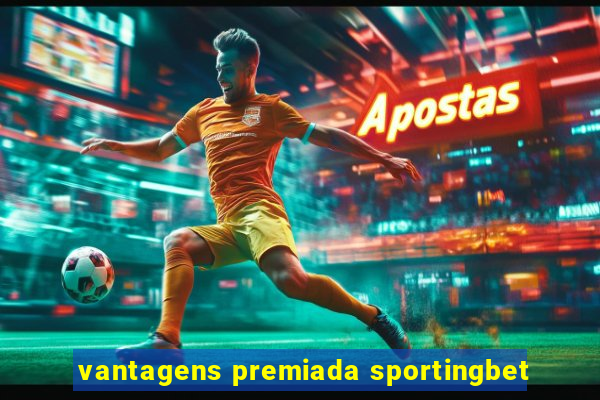 vantagens premiada sportingbet