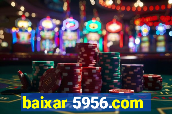 baixar 5956.com