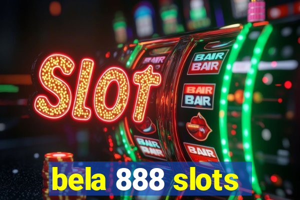 bela 888 slots