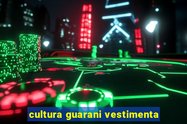 cultura guarani vestimenta