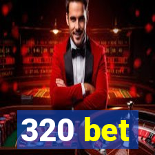 320 bet