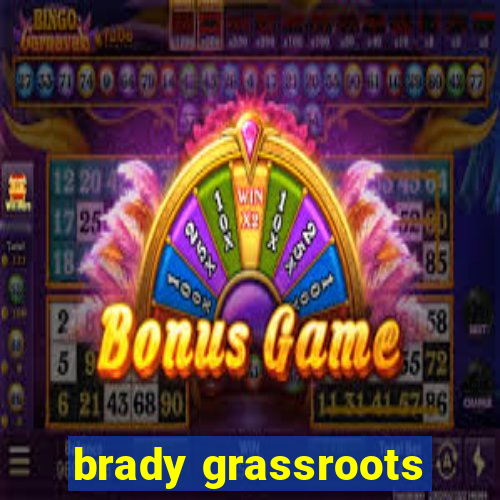 brady grassroots