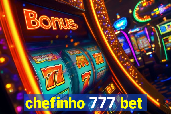 chefinho 777 bet