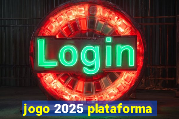 jogo 2025 plataforma