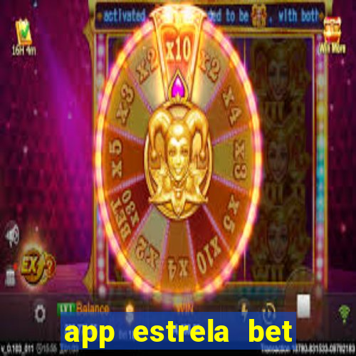 app estrela bet nao compativel