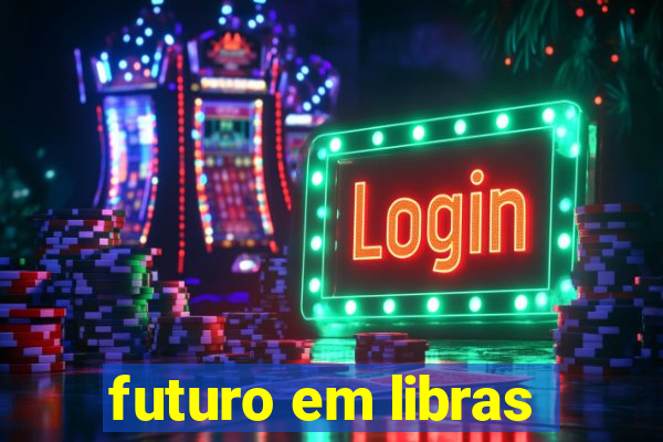 futuro em libras