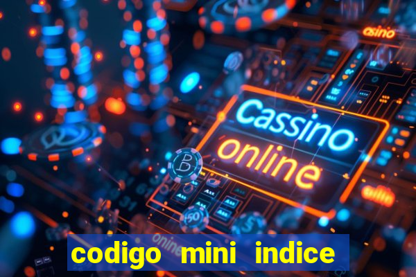 codigo mini indice setembro 2024