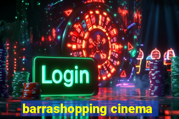 barrashopping cinema