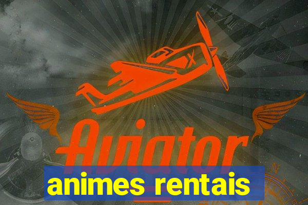 animes rentais