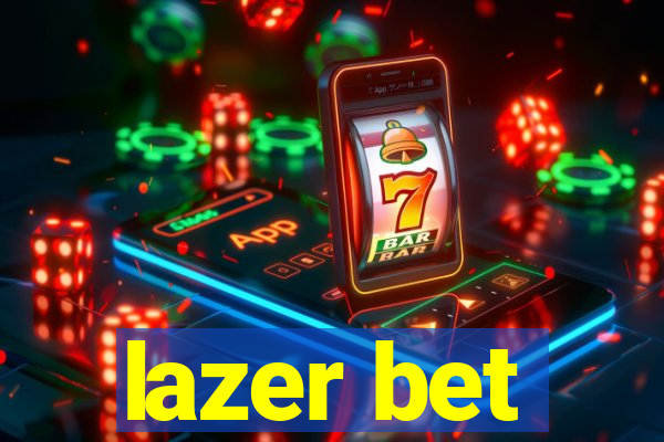 lazer bet