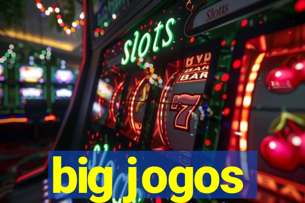 big jogos