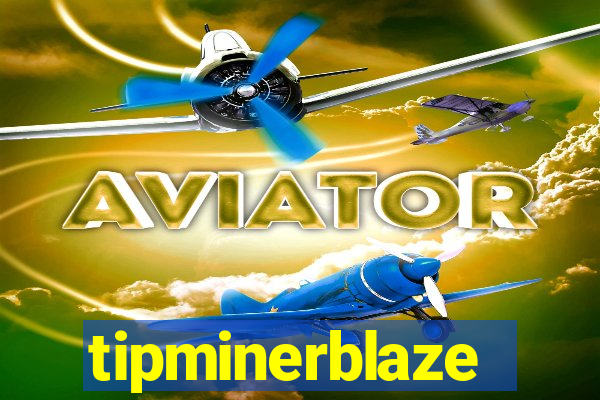 tipminerblaze