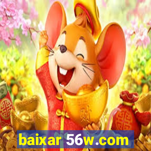 baixar 56w.com