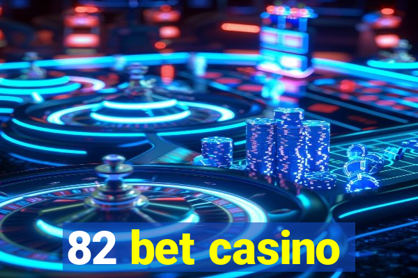 82 bet casino