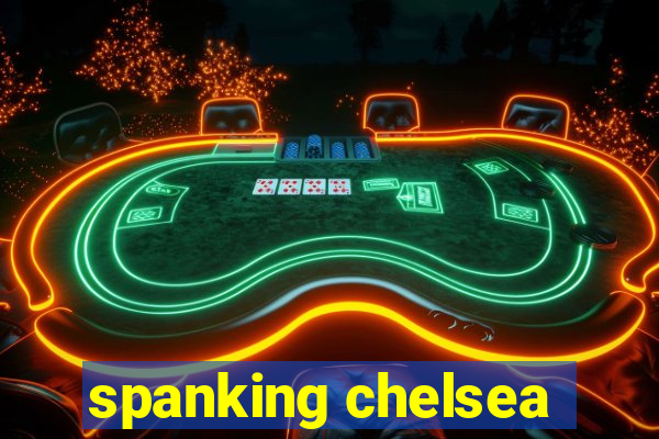 spanking chelsea