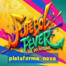 plataforma nova pagando muito hoje